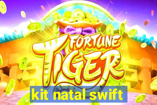 kit natal swift