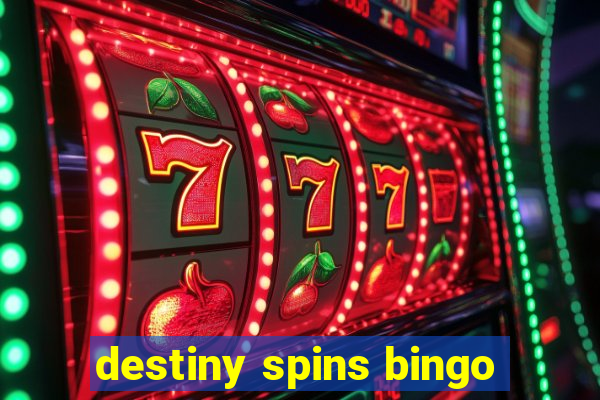 destiny spins bingo