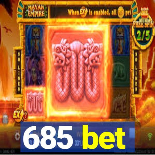 685 bet