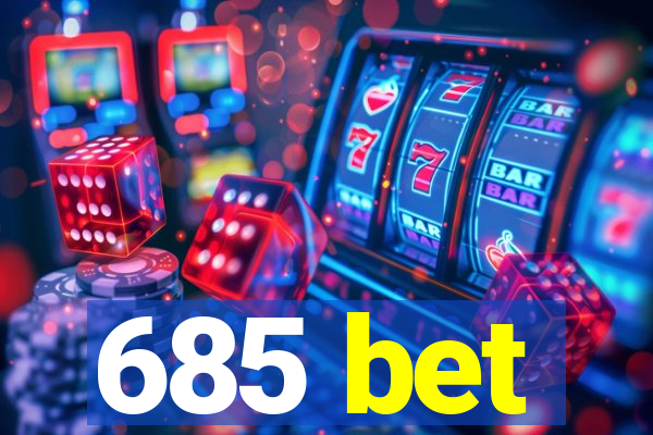 685 bet