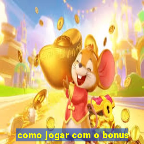 como jogar com o bonus