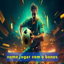 como jogar com o bonus