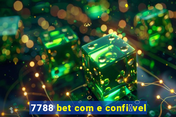 7788 bet com e confi谩vel