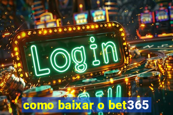 como baixar o bet365