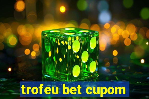 trofeu bet cupom