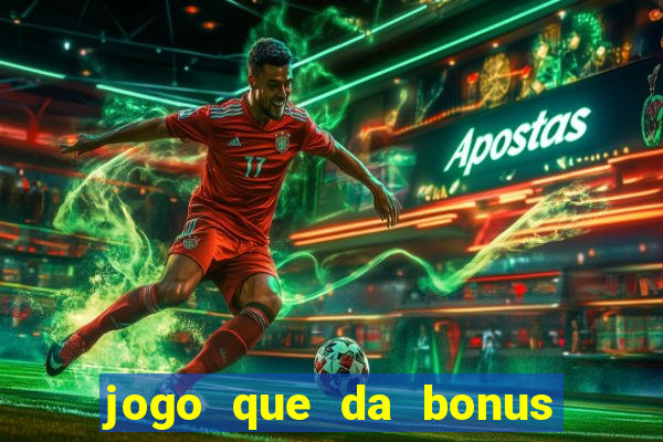 jogo que da bonus e pode sacar