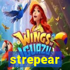 strepear