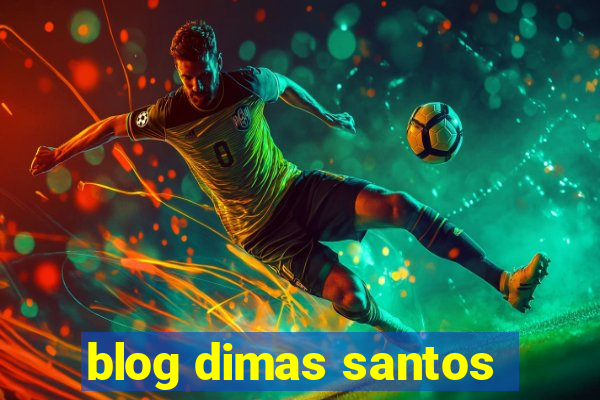 blog dimas santos