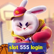 slot 555 login