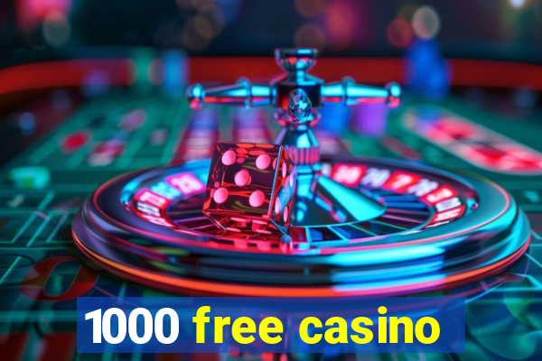 1000 free casino