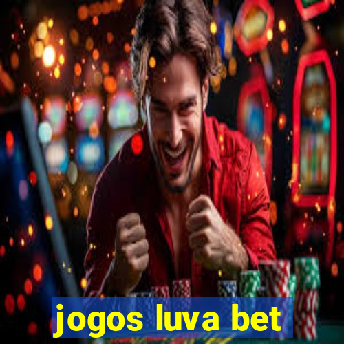 jogos luva bet