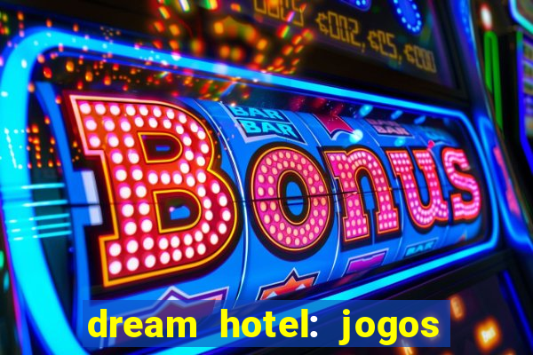 dream hotel: jogos de hotel