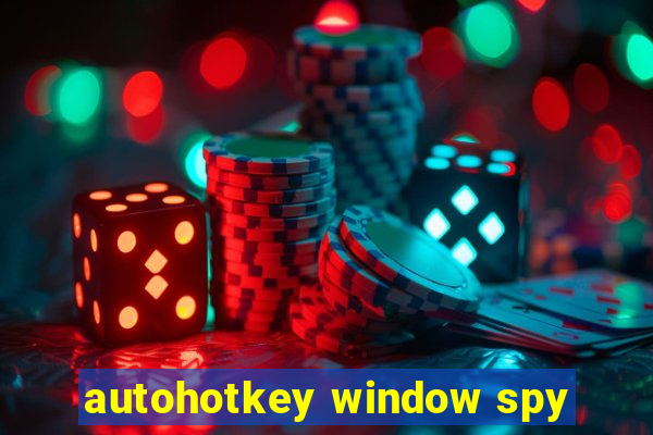 autohotkey window spy