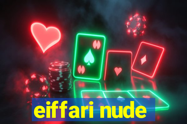 eiffari nude