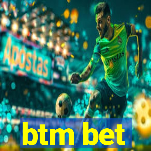 btm bet