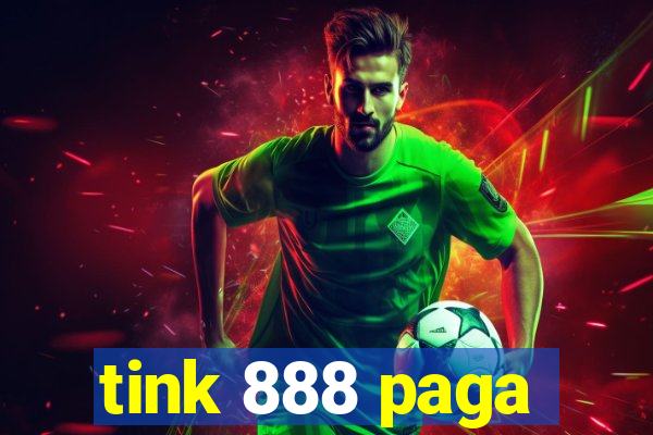 tink 888 paga