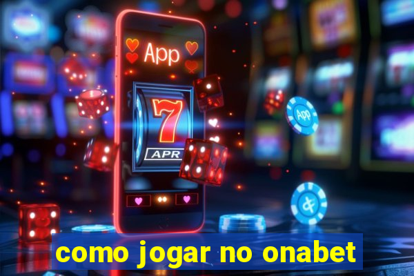 como jogar no onabet