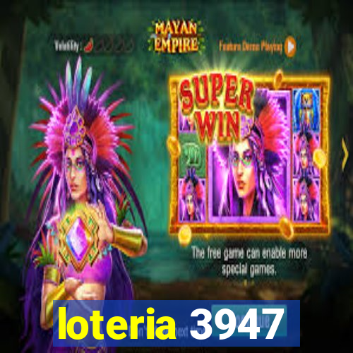 loteria 3947