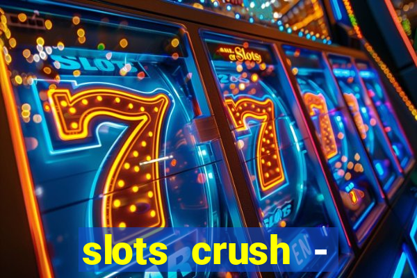 slots crush - casino portugal