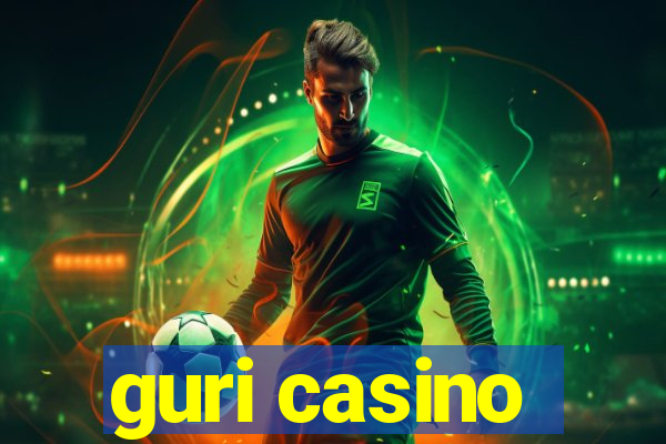 guri casino