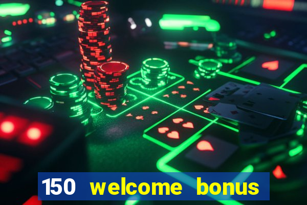 150 welcome bonus slot casino malaysia