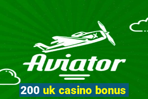 200 uk casino bonus