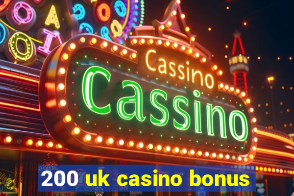 200 uk casino bonus