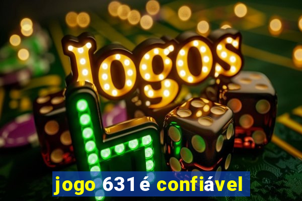 jogo 631 é confiável