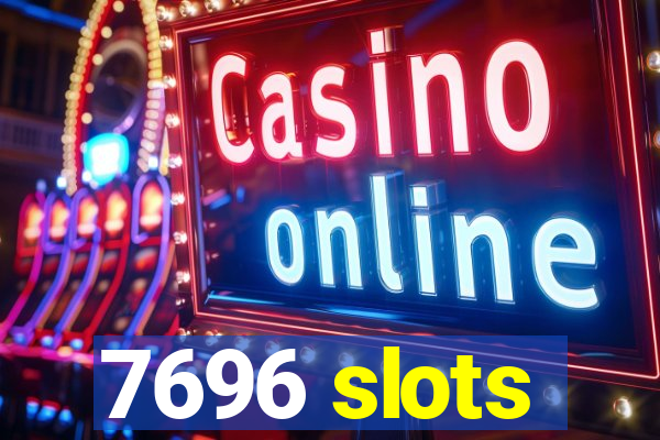 7696 slots