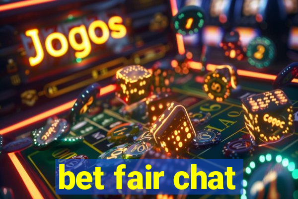 bet fair chat