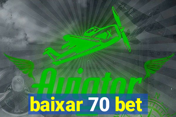 baixar 70 bet