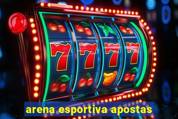 arena esportiva apostas