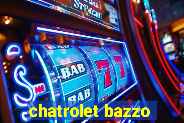 chatrolet bazzo