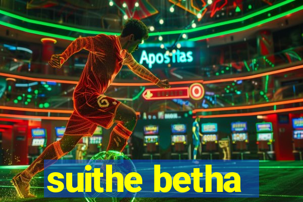 suithe betha