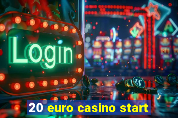 20 euro casino start