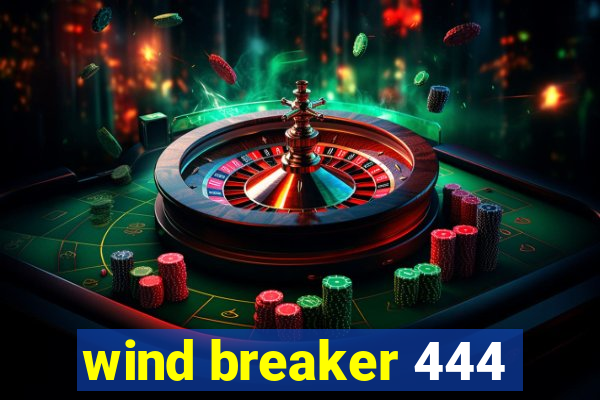 wind breaker 444