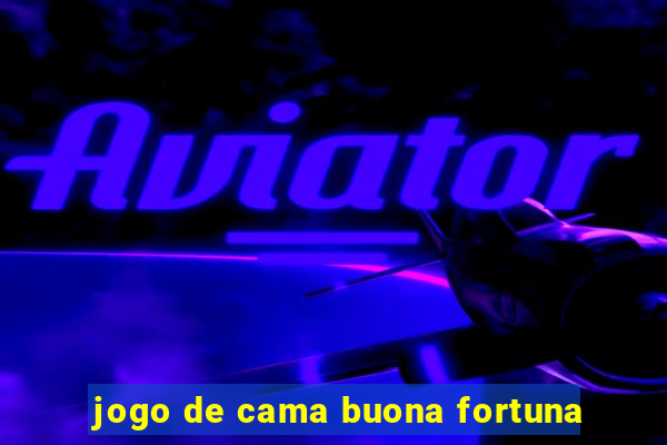 jogo de cama buona fortuna