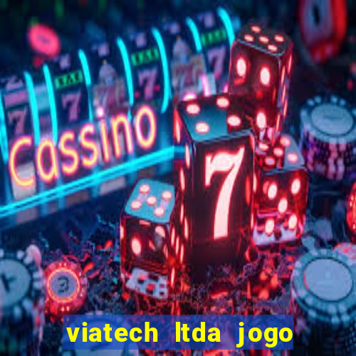 viatech ltda jogo de aposta