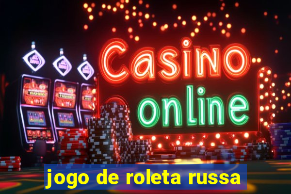 jogo de roleta russa