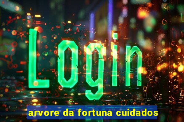 arvore da fortuna cuidados