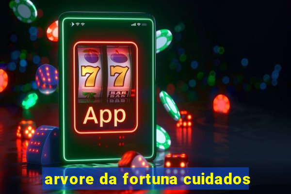 arvore da fortuna cuidados