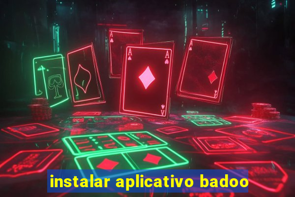 instalar aplicativo badoo