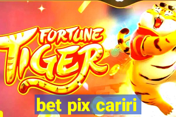 bet pix cariri