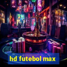 hd futebol max