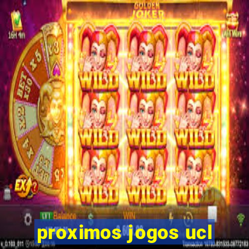 proximos jogos ucl