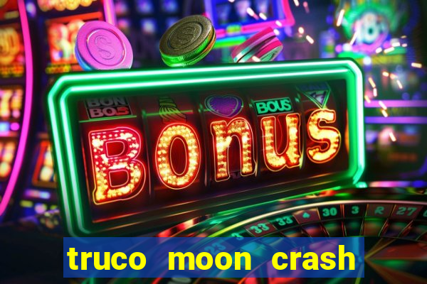 truco moon crash and poker