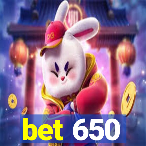 bet 650