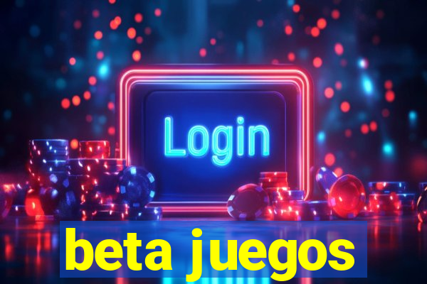 beta juegos