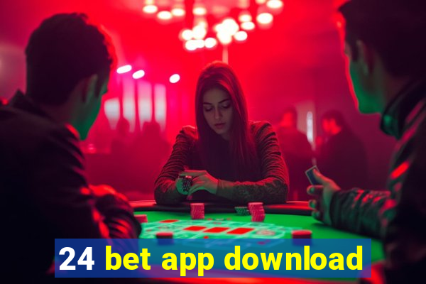 24 bet app download