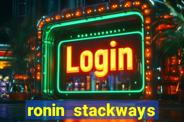 ronin stackways slot free play